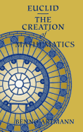 Euclid--The Creation of Mathematics