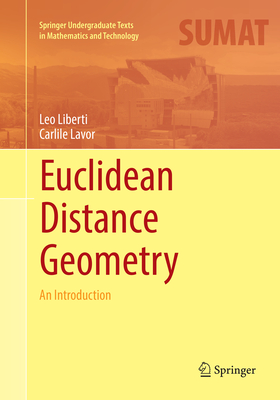 Euclidean Distance Geometry: An Introduction - Liberti, Leo, and Lavor, Carlile