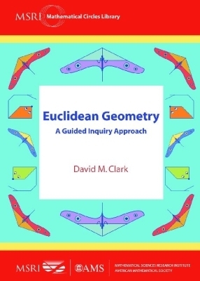 Euclidean Geometry: A Guided Inquiry Approach - Clark, David M