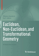 Euclidean, Non-Euclidean, and Transformational Geometry: A Deductive Inquiry