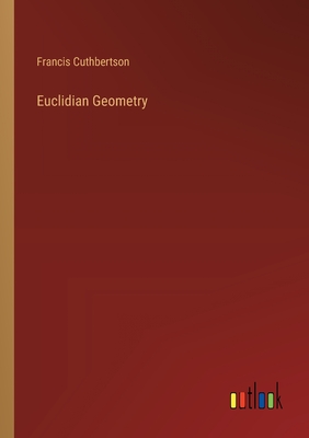 Euclidian Geometry - Cuthbertson, Francis
