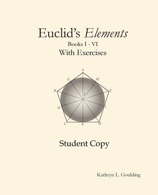 Euclid's Elements with Exercises - Goulding, Kathryn