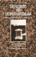 Eug�ne DuBois and the Ape-Man from Java: The History of the First 'Missing Link' and Its Discoverer
