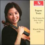 Eugene Ysa�e: Six Sonatas for Solo Violin, Op. 27