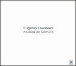 Eugenio Toussaint: M�sica de C�mara