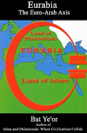 Eurabia: The Euro-Arab Axis