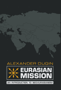 Eurasian Mission: An Introduction to Neo-Eurasianism