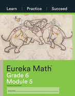 Eureka Math Grade 6 Learn, Practice, Succeed Workbook #5 (Module 5)