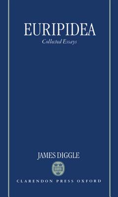 Euripidea: Collected Essays - Diggle, James