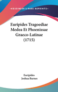 Euripides Tragoediae Medea Et Phoenissae Graeco-Latinae (1715)