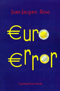 Euro Error - Rosa, Jean-Jacques, and Secara, Andrea Lyn (Translated by)