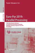 Euro-Par 2019: Parallel Processing: 25th International Conference on Parallel and Distributed Computing, G�ttingen, Germany, August 26-30, 2019, Proceedings