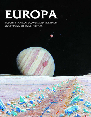 Europa - Pappalardo, Robert T (Editor), and McKinnon, William B (Editor), and Khurana, Krishan (Editor)