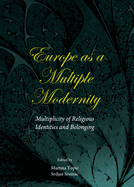 Europe as a Multiple Modernity: Multiplicity of Religious Identities and Belonging
