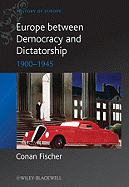 Europe Between Democracy and Dictatorship: 1900 - 1945