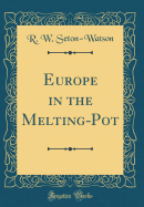 Europe in the Melting-Pot (Classic Reprint)