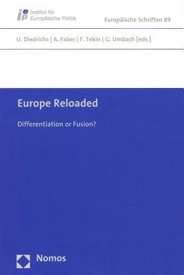 Europe Reloaded: Differentiation or Fusion? - Diedrichs, Udo (Editor), and Faber, Anne (Editor), and Tekin, Funda (Editor)