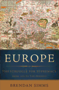 Europe: The Struggle for Supremacy, from 1453 to the Present