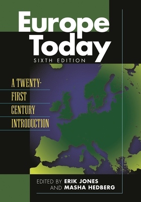 Europe Today: A Twenty-First Century Introduction - Jones, Erik (Editor), and Hedberg, Masha (Editor)