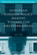 European Foreign Policy Making Toward the Mediterranean