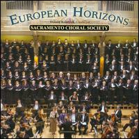European Horizons - Elspeth Franks (mezzo-soprano); Lorin Miller (tenor); Robin Fisher (soprano); Stephen Janzen (baritone); Sacramento Choral Society (choir, chorus); Budapest Concert Orchestra; Donald Kendrick (conductor)