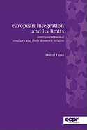 European Integration and Its Limits: Intergovernmental Conflicts and Their Domestic Origins