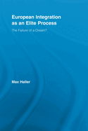 European Integration as an Elite Process: The Failure of a Dream?