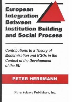 European Integration Between Institution Building and Social Process - Herrmann, Peter