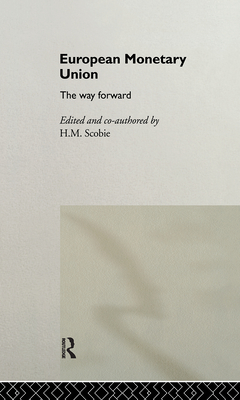 European Monetary Union: The Way Forward - Scobie, H M, Prof. (Editor)
