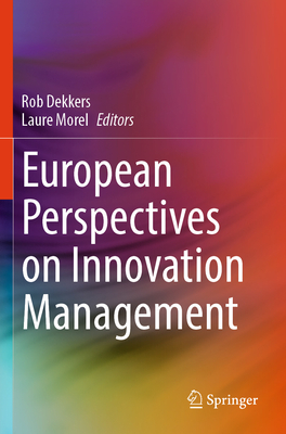 European Perspectives on Innovation Management - Dekkers, Rob (Editor), and Morel, Laure (Editor)