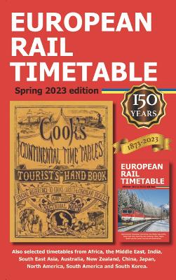 European Rail Timetable Spring 2023 - Potter, John (Editor-in-chief), and Woodcock, Chris (Managing editor)