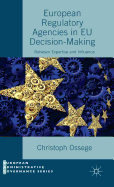 European Regulatory Agencies in Eu Decision-Making: Between Expertise and Influence