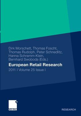 European Retail Research: 2011 Volume 25 Issue I - Morschett, Dirk (Editor), and Foscht, Thomas (Editor), and Rudolph, Thomas (Editor)