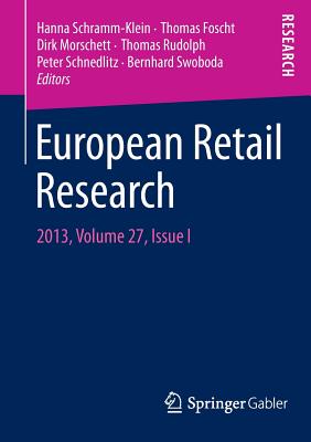 European Retail Research: 2013, Volume 27, Issue I - Schramm-Klein, Hanna (Editor), and Foscht, Thomas (Editor), and Morschett, Dirk (Editor)