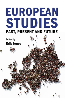 European Studies: Past, Present and Future - Jones, Erik (Editor)