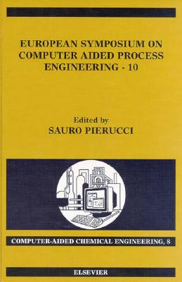European Symposium on Computer Aided Process Engineering - 10: Volume 8 - Pierucci, Sauro (Editor)