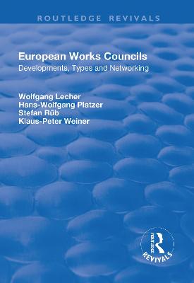 European Works Councils: Development, Types and Networking - Lecher, Wolfgang, and Platzer, Hans-Wolfgang, and Weiner, Klaus-Peter