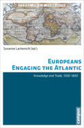 Europeans Engaging the Atlantic: Knowledge and Trade, 1500-1800