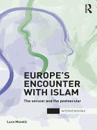 Europe's Encounter with Islam: The Secular and the Postsecular