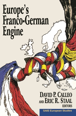 Europe's Franco-German Engine - Calleo, David P (Editor), and Staal, Eric R (Editor)