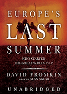 Europe's Last Summer Lib/E: Who Started the Great War in 1914?