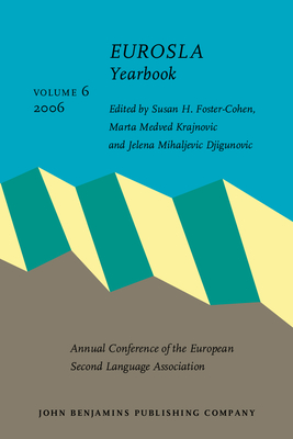 Eurosla Yearbook - Foster-Cohen, Susan H, Dr. (Editor), and Medved Krajnovic, Marta (Editor), and Mihaljevic Djigunovic, Jelena (Editor)