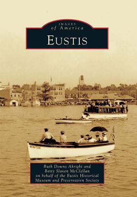 Eustis - Akright, Ruth, and Eustis Historical Museum and Preservation Society