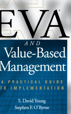 Eva and Value-Based Management: A Practical Guide to Implementation - Young, S David, and O'Byrne, Stephen F