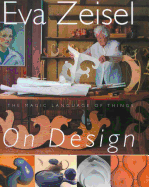 Eva Zeisel on Design: The Magic Language of Things