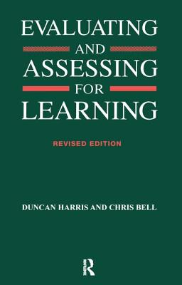 Evaluating and Assessing for Learning - Bell, Chris, and Harris, Duncan