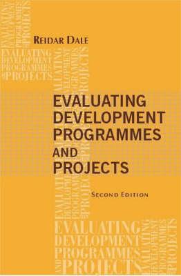 Evaluating Development Programmes and Projects - Dale, Reidar (Editor)