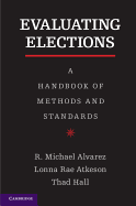 Evaluating Elections: A Handbook of Methods and Standards