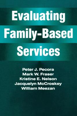 Evaluating Family-Based Services - Pecora, Peter J (Editor)