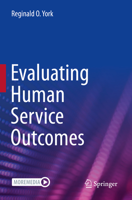Evaluating Human Service Outcomes - York, Reginald O.